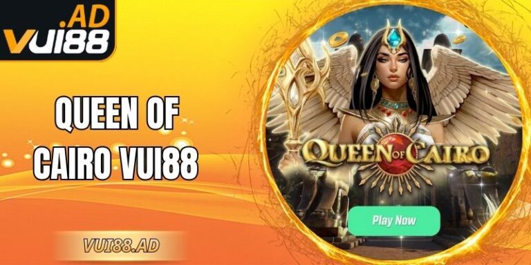 Queen Of Cairo Vui88 – Hành Trình Nổ Hũ Cổ Đại Kịch Tính