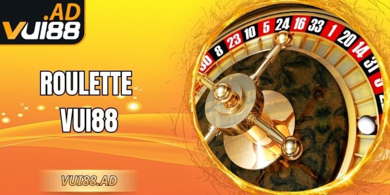Roulette Vui88 – Hướng Dẫn Cách Chơi Dễ Hiểu, Chi Tiết